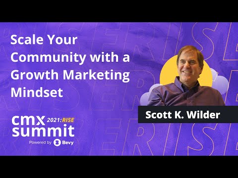 Scale Your Community with a Growth Marketing Mindset | Scott K. Wilder