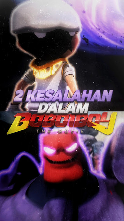2 Kesalahan Dalam Boboiboy Movie 1