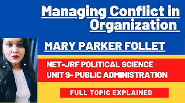 Mary Parker Follett |Managing Conflict in Organisation| Paper 2 NTA-UGC NET| Unit 9- Public Ad