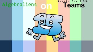 If Algebraliens from BFDI and X Finds Out His Value were on BFB Teams