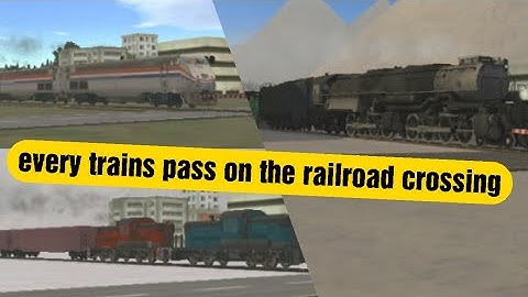 every trains pass on the railroad crossing part 2 - train and railyard simulator