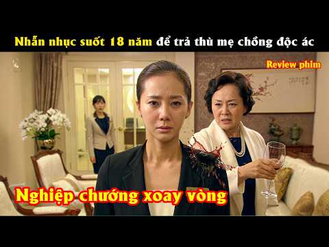 [Review Phim] Nhẫn nhục suốt 18 năm để trả thù mẹ chồng độc ác