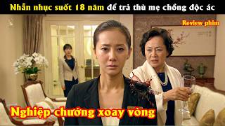 [Review Phim] Nhẫn nhục suốt 18 năm để trả thù mẹ chồng độc ác