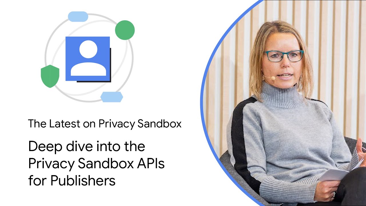 Deep dive into the Privacy Sandbox APIs for Publishers