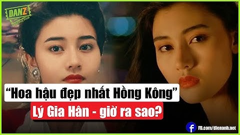 Lý Gia Hân - "Hoa hậu Hồng Kông đẹp nhất" giờ ra sao? | Bản Tin DANZ