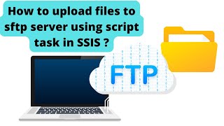 101 How to upload files to sftp server using script task in SSIS