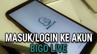 CARA MUDAH MASUK/LOGIN KE AKUN BIGO LIVE