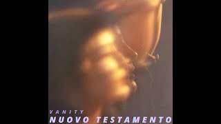 Nuovo Testamento - Vanity (official audio)