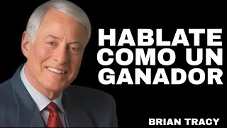 “HÁBLATE COMO UN GANADOR – Brian Tracy | Motivational Speech