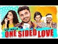 One Sided Love Story | UP Wala Ek Tarfa Pyar | Mayank Mishra