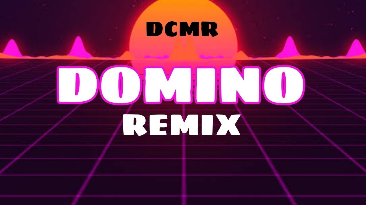 DOMINO REMIX (DJ CYRUS REMIX) DOMINO REMIX (DJ CYRUS REMIX)