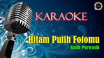 KARAOKE || Hitam Putih Fotomu - Ratih Purwasih || cipt. Obbie Messakh