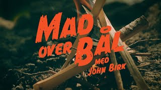 Mad Over Bål Med John Birk
