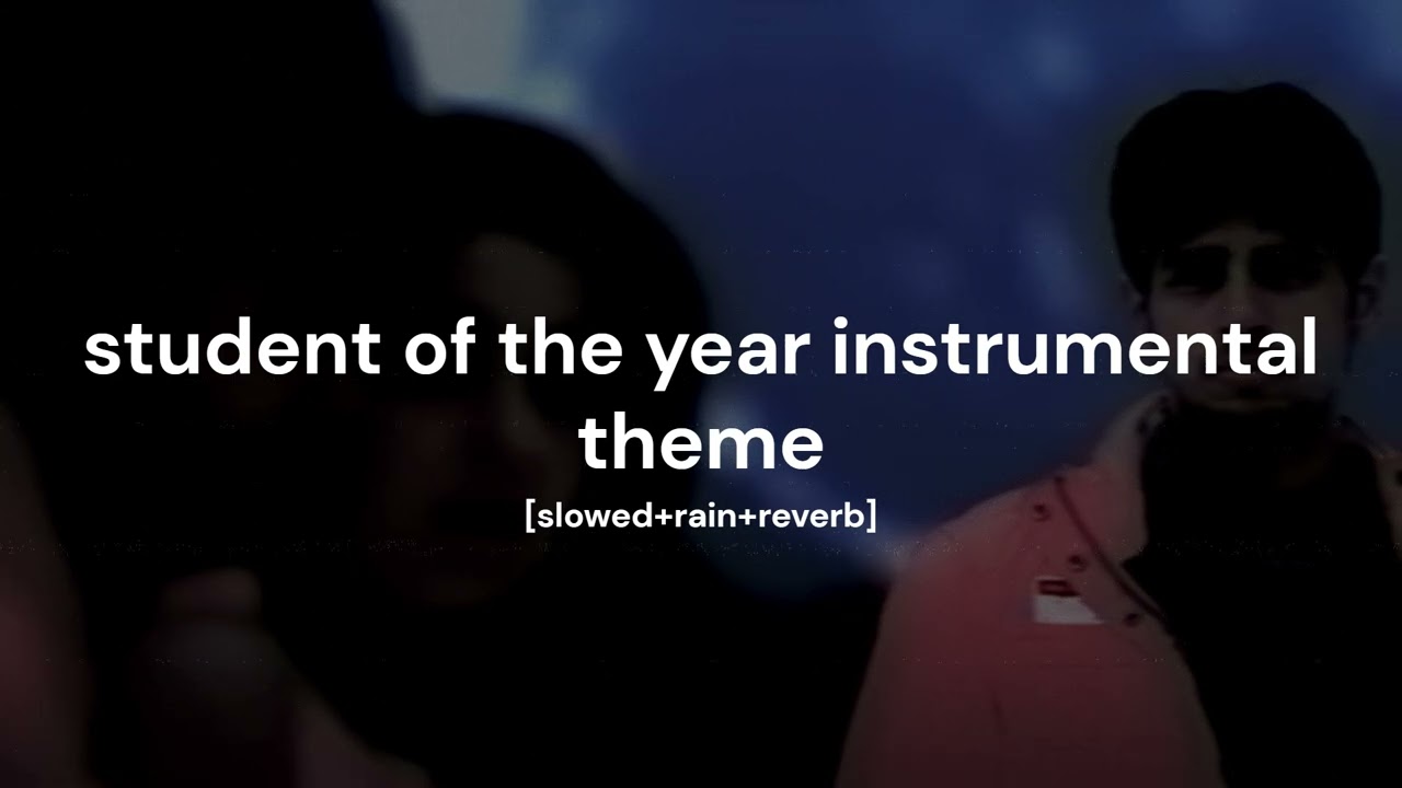 Student Of The Year Instrumental Theme (slowed+rain+reverb) 🌹🌹| BGM
