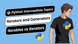 Python Intermediate Topics Iterators and Generators - Iterables vs Iterators