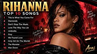 Rihanna – 10 Songs Everyone Knows 🎧 | Greatest Hits Playlist