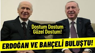 Erdoğan ve Bahçeli Beştepe'de Buluştu! Dostum Dostum Güzel Dostum! Samimi Anlar! Resimi