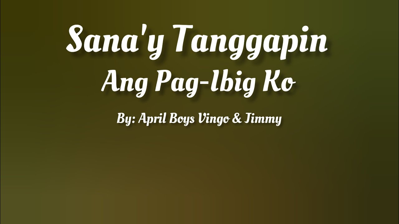 Sanay Tanggapin Ang Pag Ibig Ko  Lyrics Video  By April Boys Vingo  Jimmy