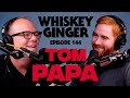 Whiskey Ginger - Tom Papa - #144