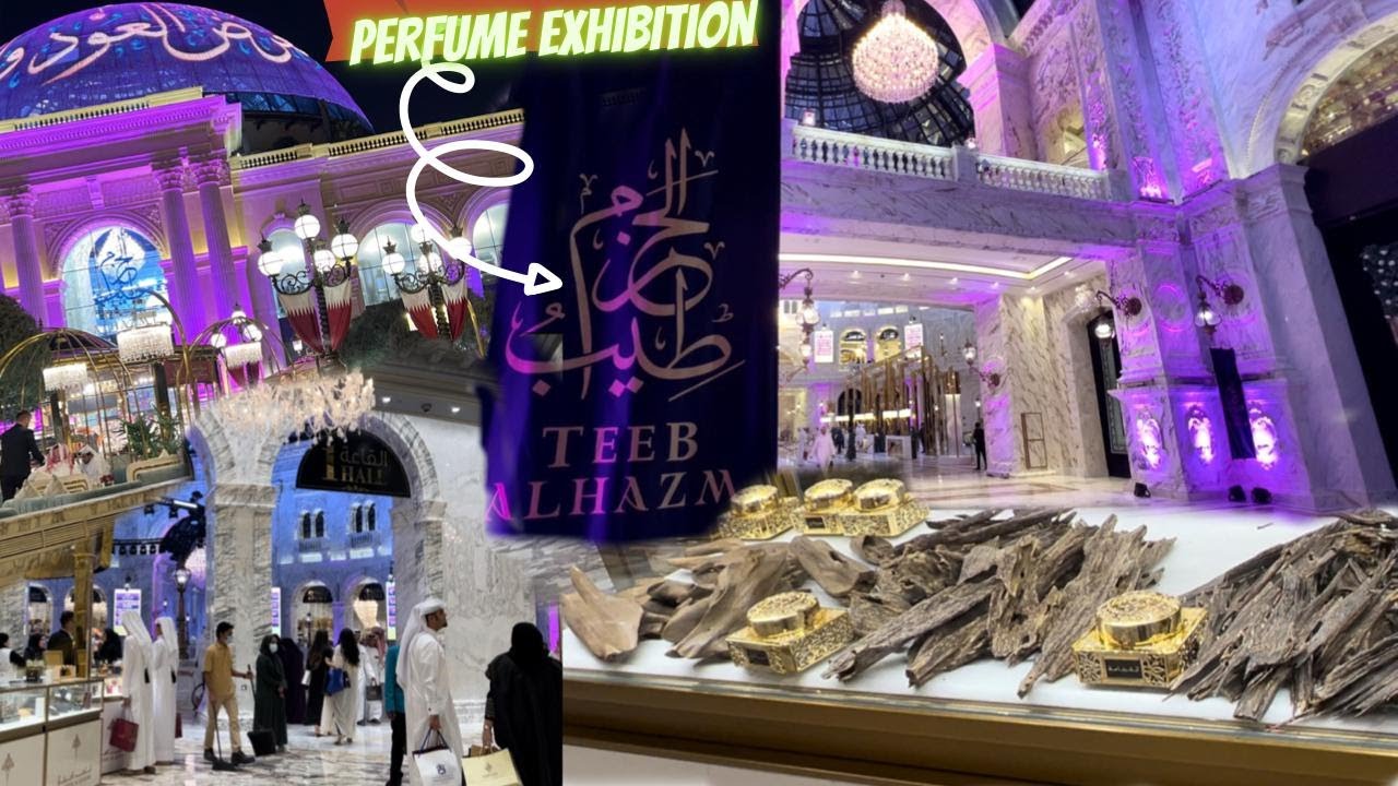 teeb al hazm 2022perfume and oud exhibition at Al hazm mall doha qatar
