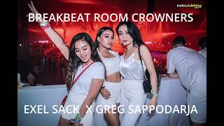 BREAKBEAT ROOM CROWNERS [ EXEL SACK ] X GREG SAPPODARJA #REQ MR. 52 RAJA DANCER