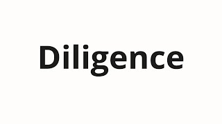 How to pronounce Diligence