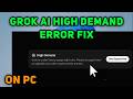 How To Fix Grok AI High Demand Error ON PC (2026) | Grok is Under Heavy Usage Right Now Error Fix