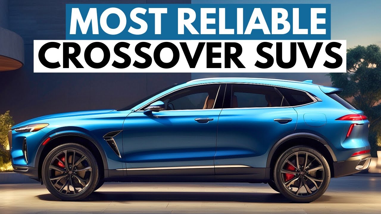 Top 7 Most Reliable Crossover SUVs 2024