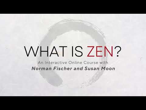 What is Zen? Course trailer Norman Fischer and Susan Moon