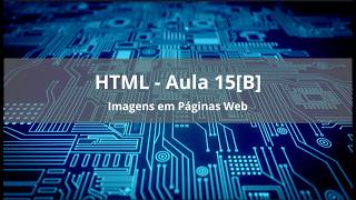 HTML - AULA15[B] - Imagens em Página Web