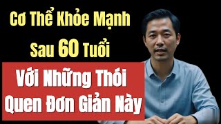 8 Thói Quen Nhỏ Giúp Người Trên 60 Sống Khỏe Mạnh, Ít Ai Biết Đến! | Sức Khỏe Tuổi Già