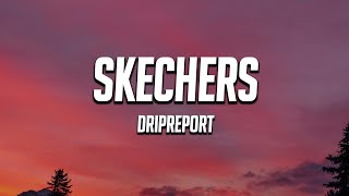 DripReport - Skechers (Lyrics)