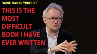 DAVID VAN REYBROUCK ON REVOLUSI: THIS IS THE MOST DIFFICULT BOOK I HAVE EVER WRITTEN | PART 1