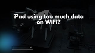 iPad using too much data on WiFi