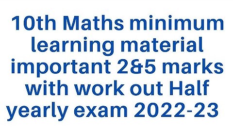 10th Maths minimum learning material important 2 and 5 marks with work out Half yearly exam 2022-23