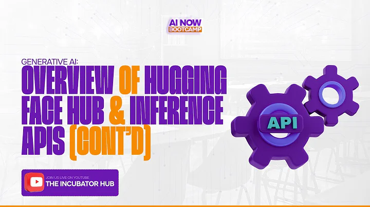 #AINOW BOOTCAMP || GENERATIVE AI:  OVERVIEW OF HUGGING FACE HUB & INFERENCE APIS (CONT’D)