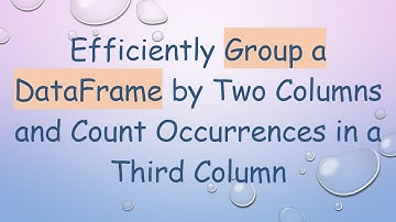 Efficiently Group a DataFrame by Two Columns and Count Occurrences in a Third Column