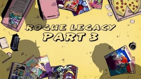 Rogue Legacy Playthrough: Part 3