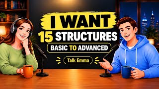 15 Basic to Advanced English Structures with “I WANT” | Speak Better English