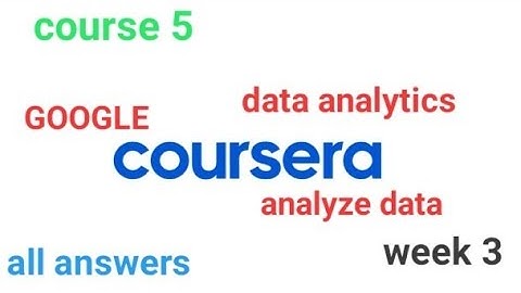 Course 5 : Analyse data to get answers [COURSERA] [GOOGLE] week 3