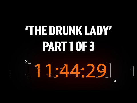 The Drunk Lady Part 1