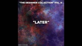 "LATER" | The Designer Collection vol.2