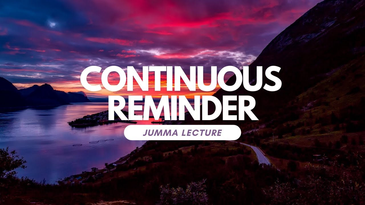 Sheikh Ahmed Sulaiman Khatani || Continuous Reminder Jummah Lecture