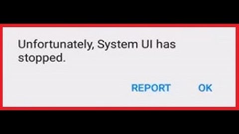Fix Unfortunately System UI has stopped working in Android