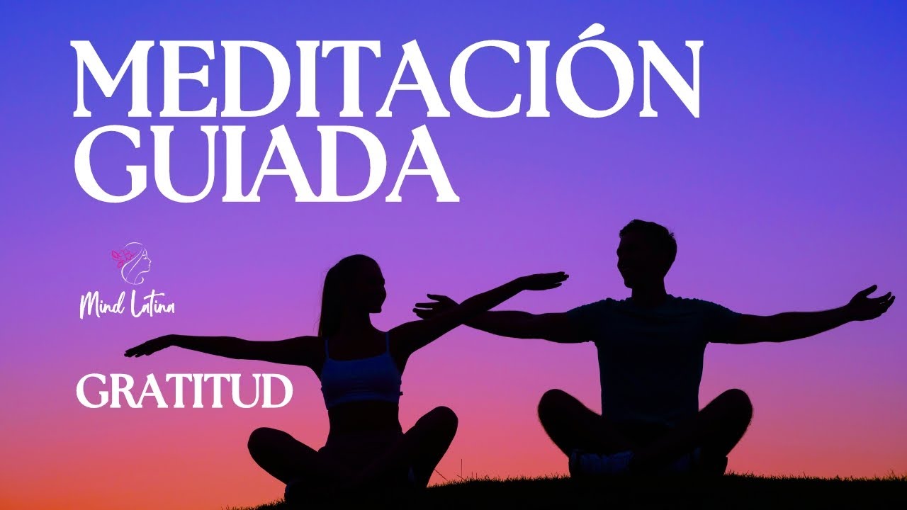 Meditación GUIADA 10 MINUTOS DE GRATITUD MINDFULNESS - YouTube