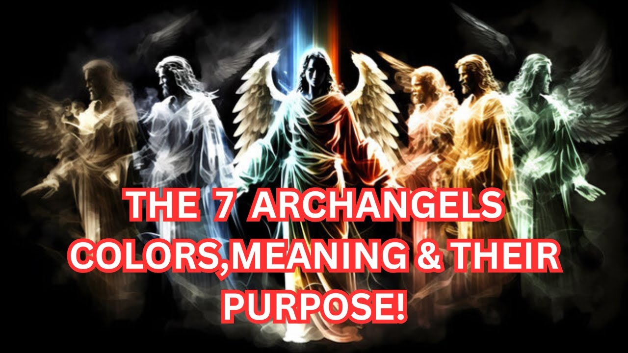 THE 7 ARCHANGELS COLORS MEANING AND THEIR PURPOSE YouTube THE 7 ARCHANGELS COLORS MEANING AND THEIR PURPOSE YouTube