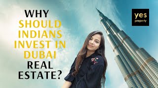 Why Should Indians Invest in DUBAI Real Estate? UAE | Dollar AED | ROI | Rental Income- Yes Property