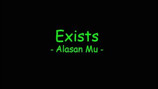 Exists  Alasanmu