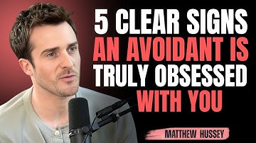 5 Clear Signs An Avoidant Is Truly Obsessed With You | MATTHEW HUSSEY