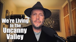 The Uncanny Valley Of Modern Life